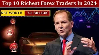 Top 10 Richest Forex People in The World | Top 10 Richest Forex Traders in The World