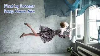 Floating Dreams -Deep House Mix 2019-