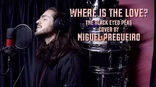 WHERE IS THE LOVE? COVER BY MIGUEL PREGUEIRO
