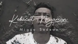 Migga Sadewa - Kebacut Nyaman (OFFICIAL VIDEO CLIP)