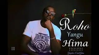 ROHO YANGU HIMA