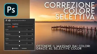 Ottenere il MASSIMO dai COLORI tramite la CORREZIONE COLORE SELETTIVA | Tutorial Photoshop paesaggio