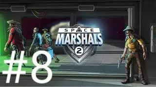 Прохождение Space Marshals 2 #8