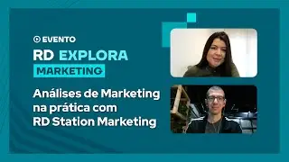 RD Explora - Como fazer Análises de Marketing na prática com RD Station Marketing?