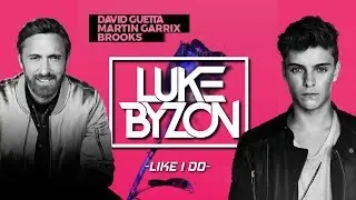 Martin Garrix & David Guetta & Brooks - Like I Do (Luke Byzon Remix)