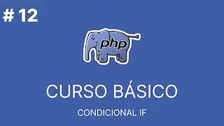 PHP Básico Desde Cero | CONDICIONAL IF #12