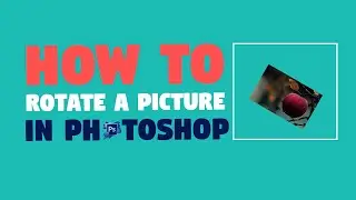 How to Rotate a Picture in Photoshop CC? || Photoshop Tutorial