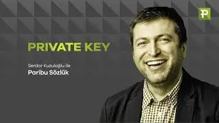 Serdar Kuzuloğlu ile Paribu Sözlük: PRIVATE KEY