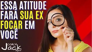Essa atitude sua vai FAZER SUA EX focar mais em você e pensar sobre o erro de ter deixado sozinho