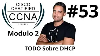 Curso Completo de Cisco CCNA v7 200-301 - Aprende TODO sobre DHCP (Configuración, funcionamiento)