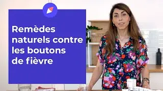 Remède naturel pour soigner un bouton de fièvre