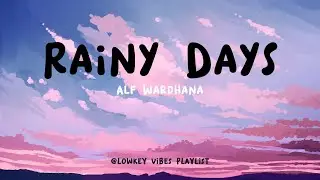 Rainy Days (Lyrics) - Alf Wardhana