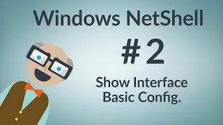 Windows NetShell : Show Interfaces & Basic Configuration