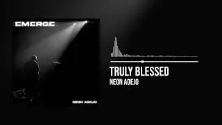 Neon Adejo - Truly Blessed (Official Audio0