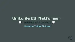Unity ile 2D Oyun Yapımı -Kamera Takip Sistemi- Ders 08
