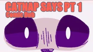 Catnap Says Pt 1 [Poppy Playtime Comic Dub] Artist: @DevilshDonut