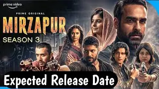 Mirzapur Season 3 Expected Release Date | Amazon Prime |