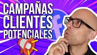 Cómo CREAR Campañas CLIENTES POTENCIALES FACEBOOK ADS