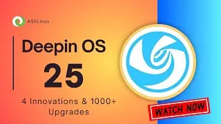 Deepin 25 Unveiled: 4 Innovations & 1000+ Upgrades