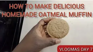 How to make moist Delicious Homemade Oatmeal Muffin |Vlogmas Day7 | Vlogmas 2022