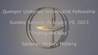 Quimper UU Fellowship Sunday Service February 19, 2023 