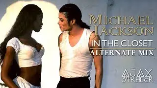 MICHAEL JACKSON - IN THE CLOSET [AJAX'S ALTERNATE MIX]