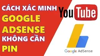 Cách xác minh Google Adsense không cần mã PIN