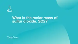 What is the molar mass of sulfur dioxide, SO2?