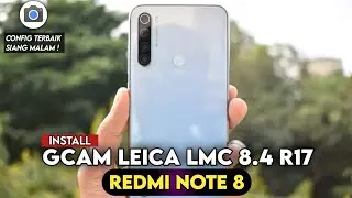 TERBARU 🔥 TUTORIAL INSTALL GCAM LMC 8.4 R17 REDMI NOTE 8 CONFIG SIANG MALAM TERBAIK