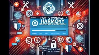 How to Remove Checkpoint Harmony Browser Extension – Quick & Easy Guide!