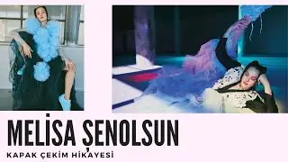 Melisa Şenolsun | Kapak Çekim Hikayesi