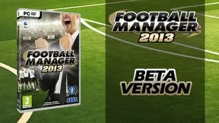 Football Manager 2013 - Beta Version