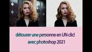 Détourer un portrait en UN clic ! Nouvelle option photoshop 2021.C Facile! Apprendre Photoshop 2021