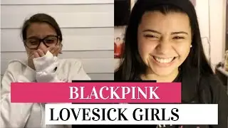 BLACKPINK ‘Lovesick Girls’ MV REACTION!!!