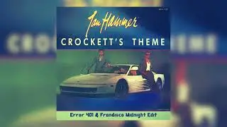 Jan Hammer - Crockett's Theme (Error 401 & Frandisco Midnight Edit)