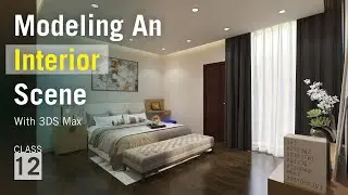 How to model an interior scene in 3ds Max 2021 | 3D Max Tutorial for Master Bedroom Modeling Part-12
