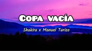 Shakira x Manuel Turizo - COPA VACIA (Letra/Lyrics)