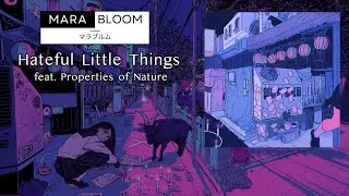 Mara Bloom - Hateful Little Things (feat. Properties of Nature)