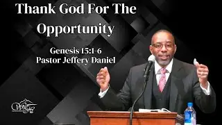 Thank God For The Opportunity | Paster Jeffery Daniel | White Hill MB Church
