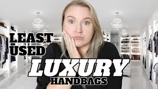 MY LEAST USED LUXURY HANDBAGS: CHANEL, LOUIS VUITTON, CELINE, DIOR...