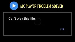 Mx Player Can't Play this file problem solved | Can't Play this file mx player problem solved 🔥