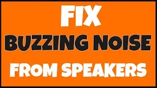 Sound To Fix Buzzing Noise From Speakers