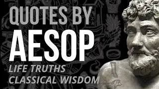Aesop Quotes - LIFE TRUTHS & WISDOM