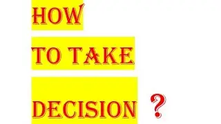 How to take decision !! Decision making process in business!?step by step guide..