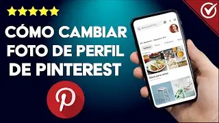 Cómo Cambiar la foto de Perfil de Pinterest - Personaliza tu Perfil de Forma Sencilla