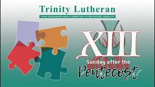 Thirteenth Sunday after Pentecost (TLC Worship)