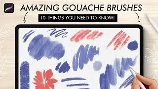 10 things YOU NEED TO KNOW // getting started with the Amazing Gouache Brush Pack for Procreate!