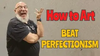 Art Tip: How To Beat Perfectionism