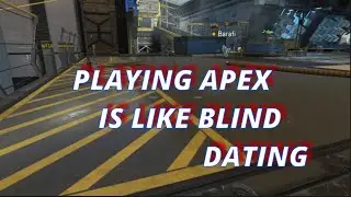Playing Apex is Like BLIND DATING! Apex Legends Statement!