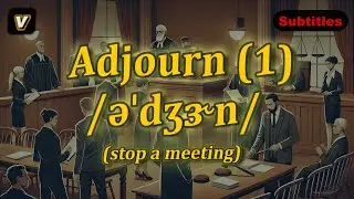 [v] Adjourn meaning (stop a meeting) with 5 examples